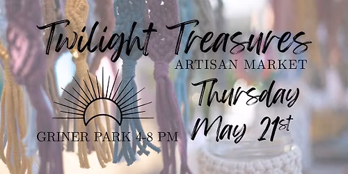 May 21st - Twilight Treasures Artisan Market