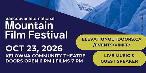 Vancouver International Mountain Film Festival (VIMFF) Kelowna