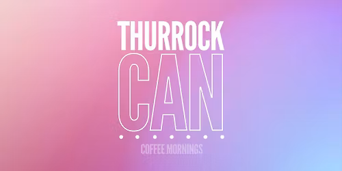 ThurrockCAN - Coffee Morning 
