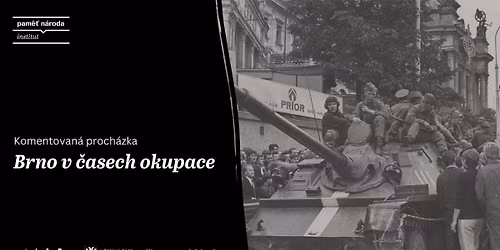 Brno v \u010dasech okupace | komentovan\u00e1 proch\u00e1zka