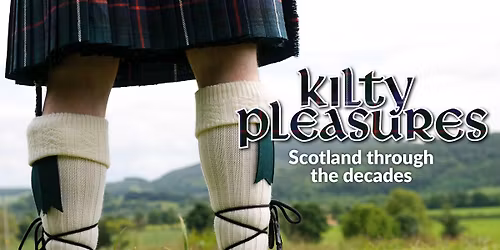 Kilty Pleasures: Scotland through the decades