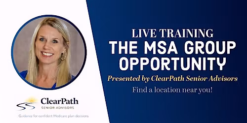The MSA Group Opportunity Presented by ClearPath Senior Advisors