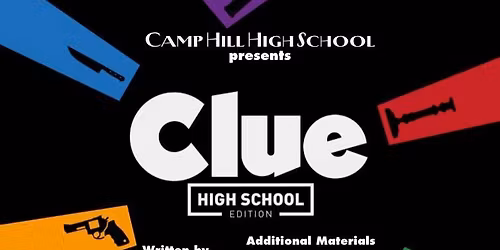 Camp Hill High School Presents Clue: High School Edition