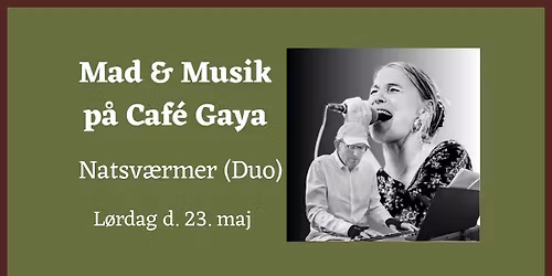 Mad & Musik p\u00e5 Caf\u00e9 Gaya: Natsv\u00e6rmer Duo