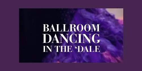 Ballroom Dancing in the \u2018Dale