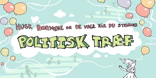 Politisk tr\u00e6f - Fokus p\u00e5 b\u00f8rn og unge KV2025\u2764\ufe0f