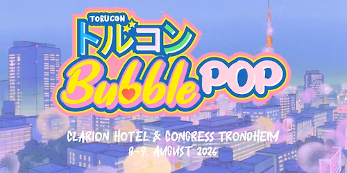 Torucon 2026: Bubble Pop! 