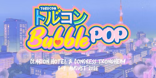 Torucon 2026: Bubble Pop! 