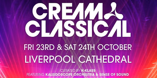 Cream Classical @ Liverpool Cathedral - Friday