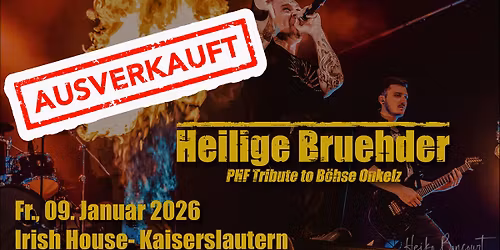 Heilige Bruehder - Irish House Kaiserslautern +++ ausverkauft +++