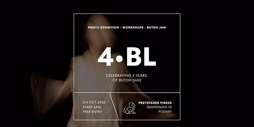 4\u2022BL: Celebrating 4 Years of Butoh Lake \u2022 photo EXHIBITION \u2022 WORKSHOPS \u2022 BUTOH JAM