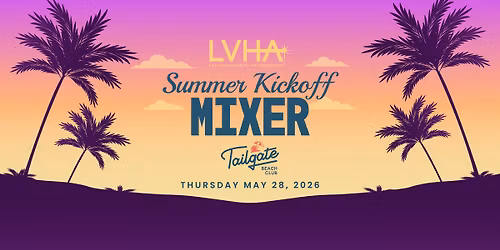 LVHA Summer Kickoff Mixer at Tailgate Beach Club