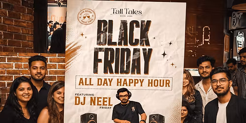Black Friday All Day Happy Hour FT. DJ Neel At Tall Tales