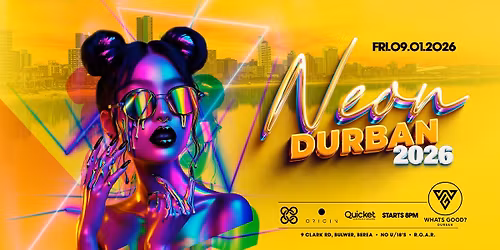 NEON DURBAN - WHAT'S GOOD DURBAN  - CRCL 