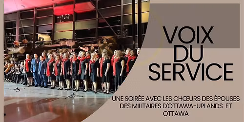 Voix du Service - Une Soir\u00e9e avec la Chorale des \u00e9pouses des militaires d'Ottawa-Uplands et Ottawa
