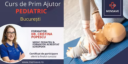 Curs de prim ajutor PEDIATRIC la Bucure\u0219ti cu MENSAVE