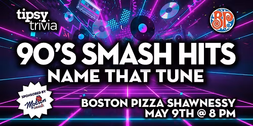 Calgary: BP's Shawnessy - 90's SMASH Hits Name That Tune - May 9, 8pm
