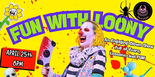 Fun with Loony EXTRAVAGANZA ft. The Fetus, Eric Rubin, and Pretty Pretty Putrid!