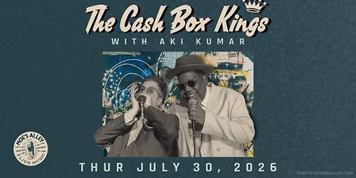 Moe's Alley Presents: The Cash Box Kings with special guest Aki Kumar