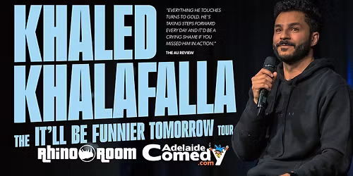 Khaled Khalafalla - The It'll Be Funnier Tomorrow Tour