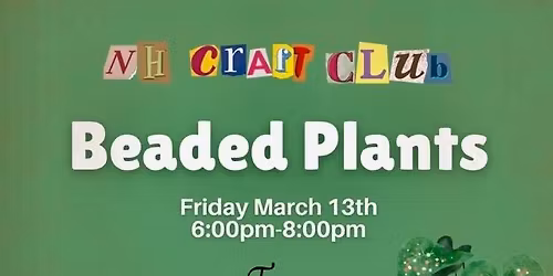 Beaded Plants - Presented by the NH Craft Club