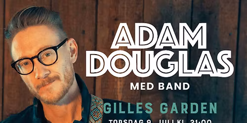 Adam Douglas med Band i Gilles Garden