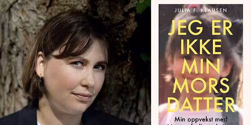  Julia F. Klausen: Jeg er ikke min mors datter
