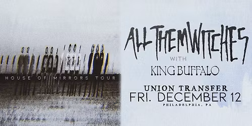 All Them Witches - House Of Mirrors Tour at Union Transfer - Philadelphia 12\/12