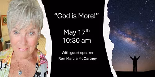 Sunday Celebration Service with guest speaker Rev. Marcia McCartney "God is More!"