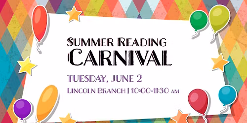 Summer Reading Carnival @ Lincoln Branch