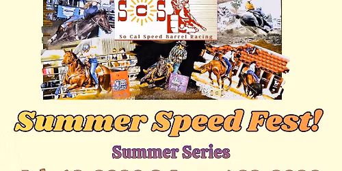 So Cal Speed Events - Summer Speed Fest $ 500.00 Added Barrel Race- Ramona