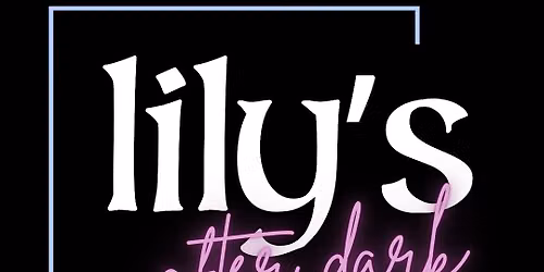 Lily's After Dark - *FRIDAY* CLUB PASS 10\/9
