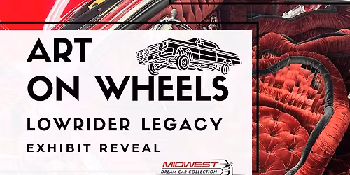 Art on Wheels: Lowrider Legacy Exhibit Reveal