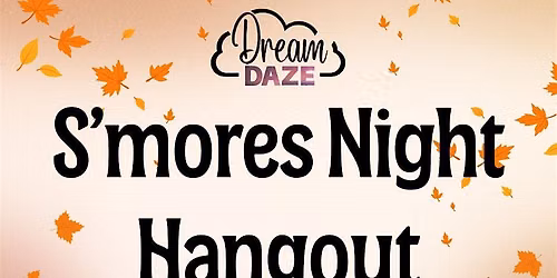 Some More Fall S'mores + Hangout @ Dream Daze!