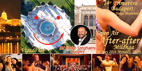 \u2600\ud83d\udc83\ud83d\udd7a\ud83c\udf37 OPEN AIR After-after Milonga on Moday 18 May - 14th Primavera Budapest Tango Marathon 2026