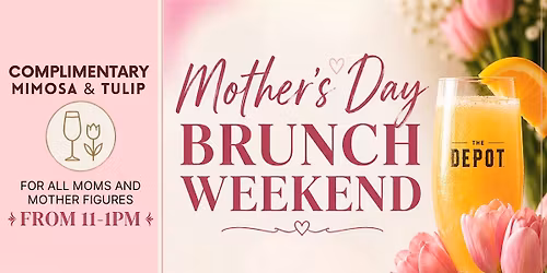 Mother's Day Brunch Weekend - Complementary Mimosas & Tulips for Moms