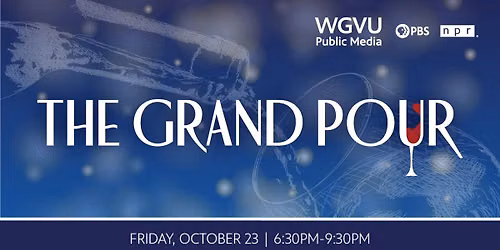 The Grand Pour - A Fundraising Evening for WGVU Public Media at the Grand Rapids Art Museum