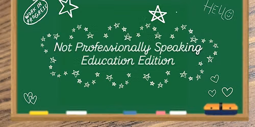 Not Professionally Speaking: Education Edition - RSVP
