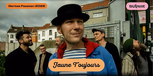 Jaune Toujours \/\/ Gentse Feesten Trefpunt