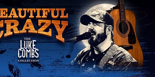 Beautiful Crazy - The Luke Combs Collection 