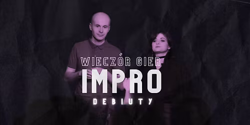 WIECZ\u00d3R GIER IMPRO: DEBIUTY | Show improwizowany