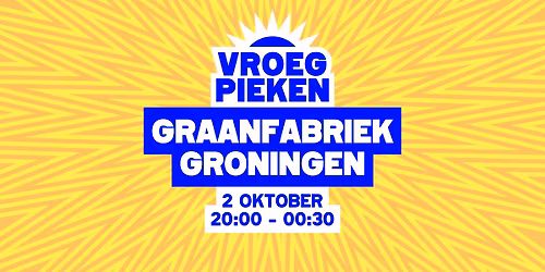 Vroeg Pieken \/\/ Graanfabriek \/\/ Groningen