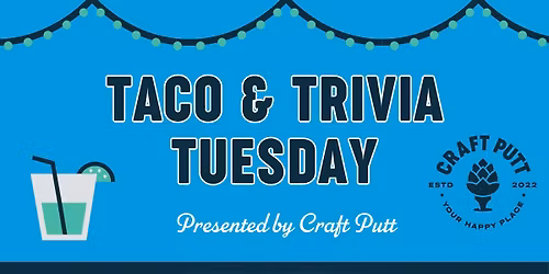Taco Tuesday & Trivia at Craft Putt! (Overland Park)