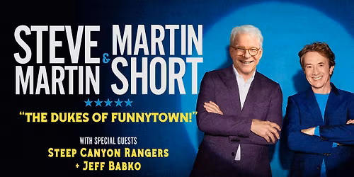 Steve Martin & Martin Short: The Dukes of Funnytown!