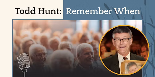 Comedian Todd Hunt: Remember When\u2060