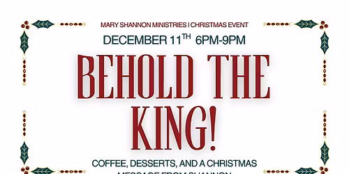 BEHOLD THE KING - MARY SHANNON MINISTRIES CHRISTMAS EVENT