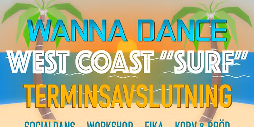 TERMINSAVSLUTNING - TEMAKV\u00c4LL West Coast Swing Workshop & Socialdans 