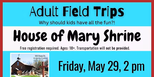 Adult Field Trip: House of Mary Shrine