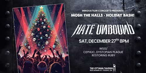 Mosh The Halls wsg\/ Hate Unbound, Cephlic, Dystopian Plague, & Restoring Ruby 12\/27\/25 at The OT