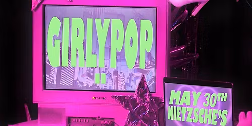 Girlypop II @ Nietzsche's - 5.30.2026